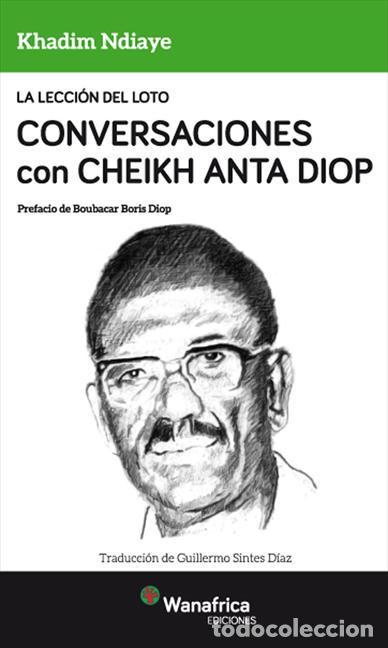 Libros de segunda mano: La lecci&oacute;n del Loto Conversaciones con Cheikh Anta Diop. - Ndiaye, Khadim Ndiaye.