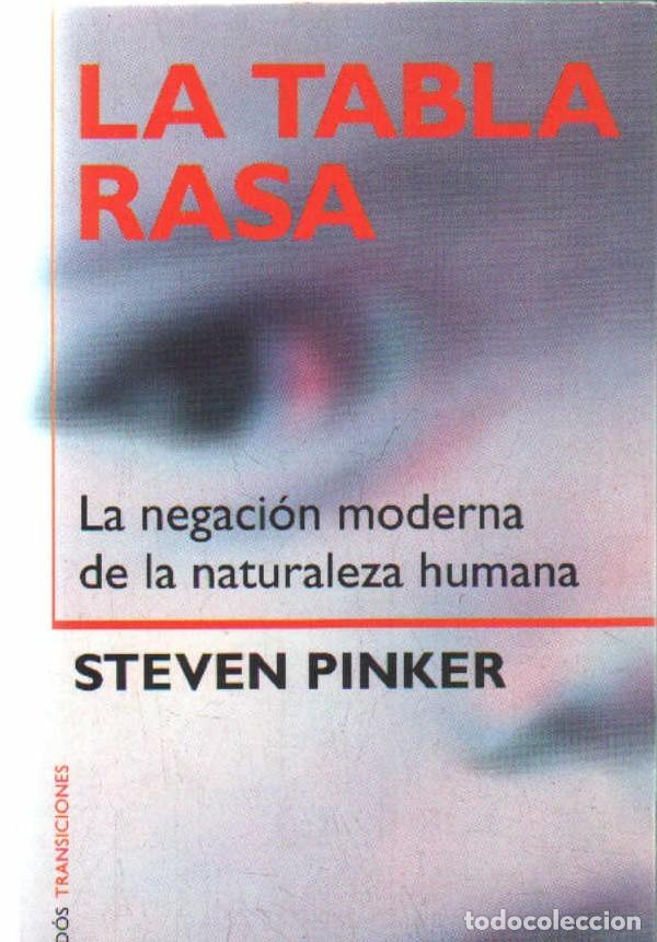 Libros de segunda mano: LA TABLA RASA. LA NEGACI&Oacute;N MODERNA DE LA NATURALEZA HUMANA. PINKER, STEVEN. A-FIL-1277