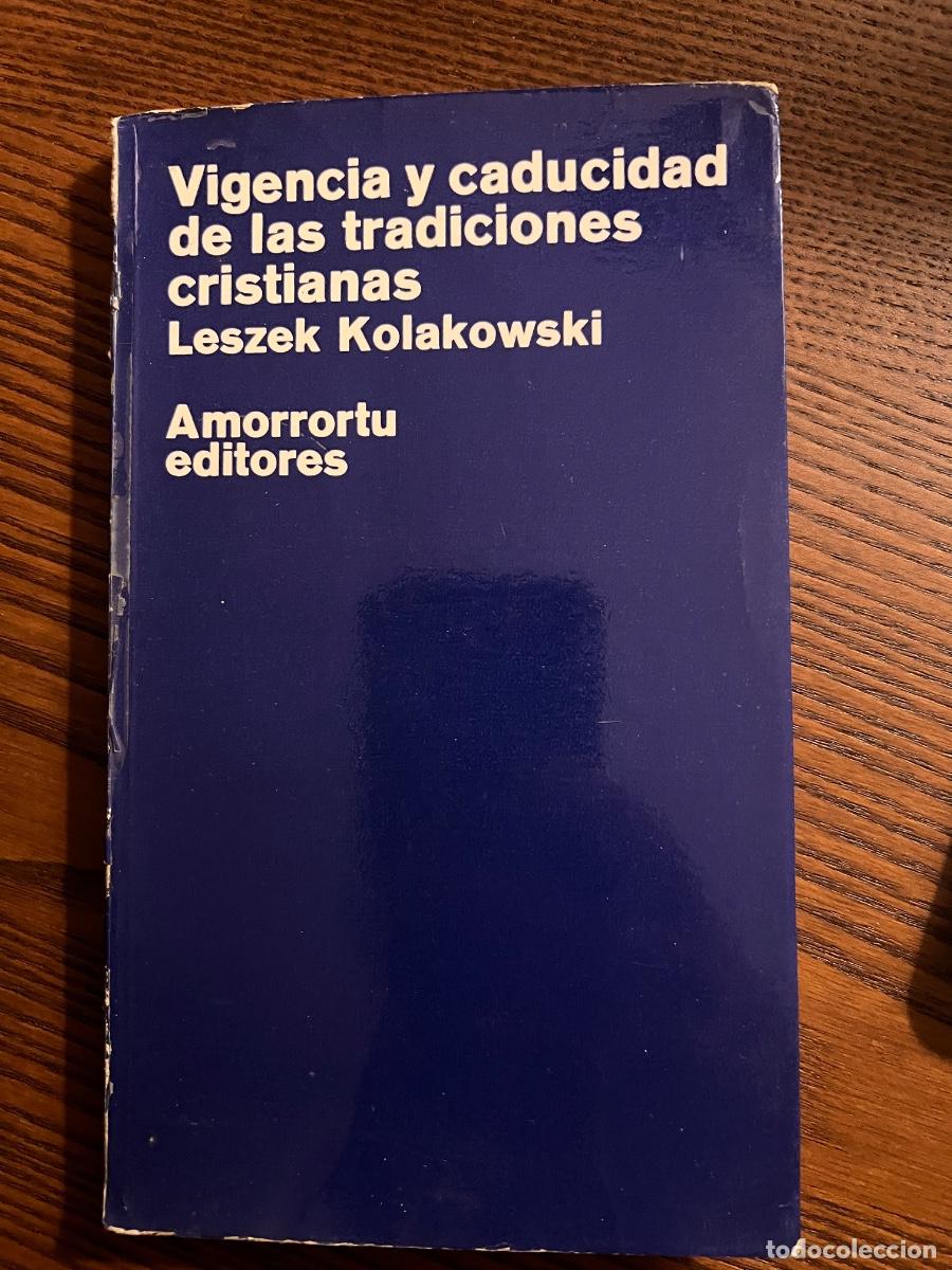Libros de segunda mano: VIGENCIA Y CADUCIDAD DE LAS TRADICIONES CRISTIANAS &ndash; LESZEK KOLAKOWSKI &ndash; AMORRORTU &ndash; FILOSOF&Iacute;A DE LA