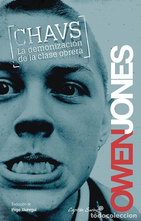 Libros de segunda mano: Chavs. La demonizaci&oacute;n de la clase obrera. - Jones, Owen.