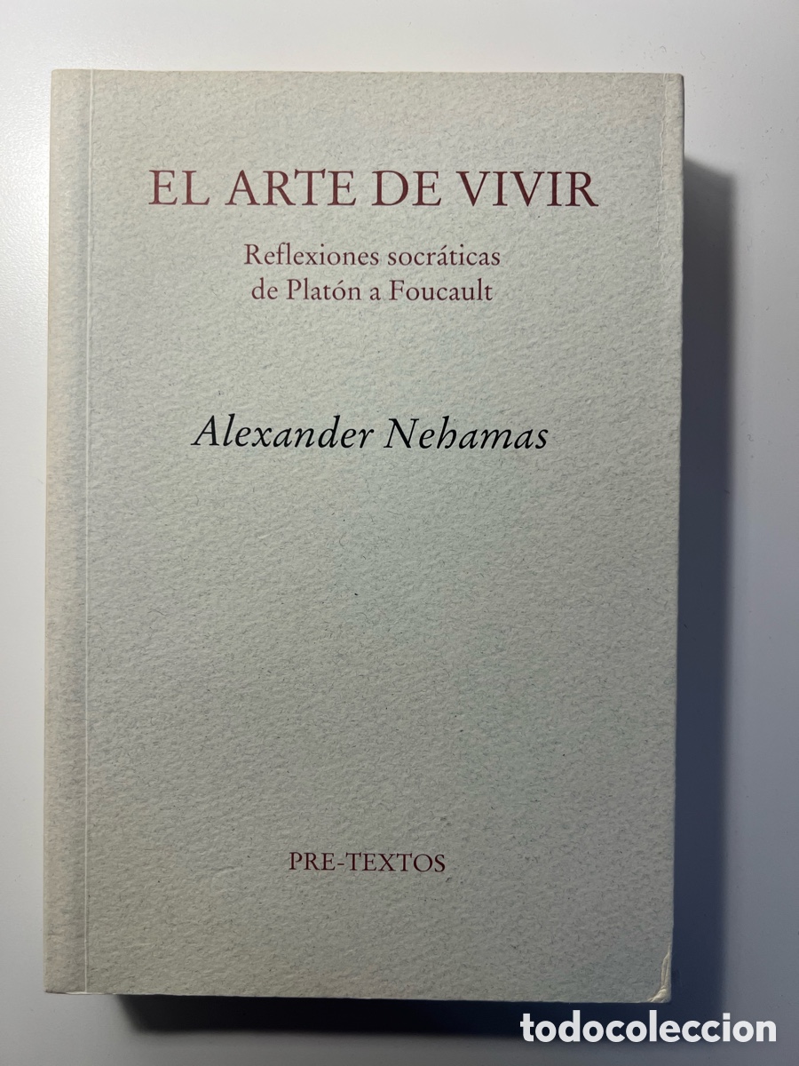 Libros de segunda mano: El arte de vivir. Reflexiones socr&aacute;ticas de Plat&oacute;n a Foucault- Alexander Nehamas