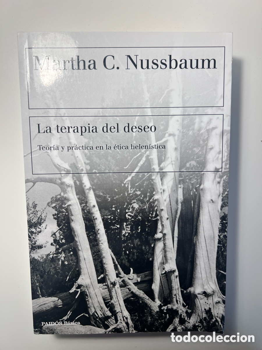 Libros de segunda mano: La terapia del deseo. Teor&iacute;a y pr&aacute;ctica de la &eacute;tica helen&iacute;stica - Martha C. Nussbaum