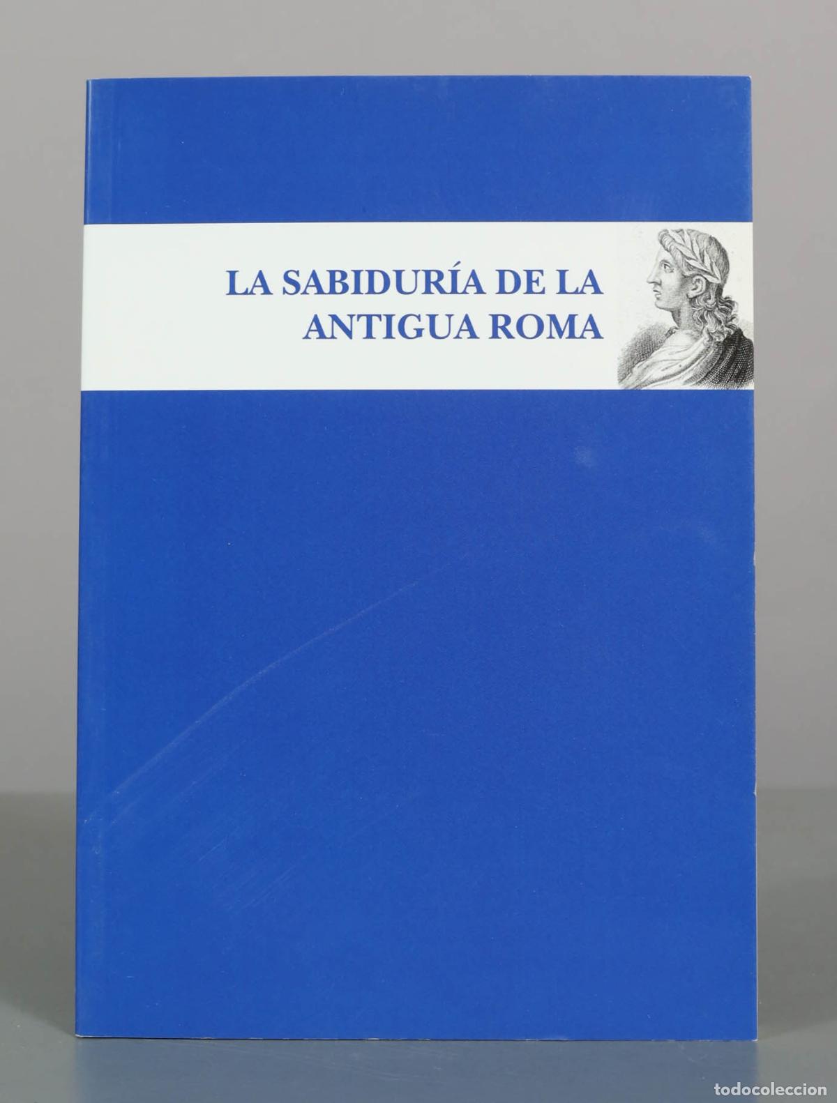 Libros de segunda mano: La sabidur&iacute;a de la Antigua Roma - Bartolom&eacute; Segura Ramos - Almuzara