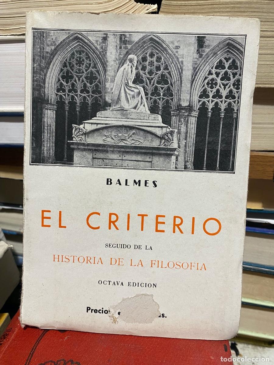 Libros de segunda mano: EL CRITERIO, JAIME BALMES, SEGUIDO DE LA HISTORIA DE LA FILOSOFIA