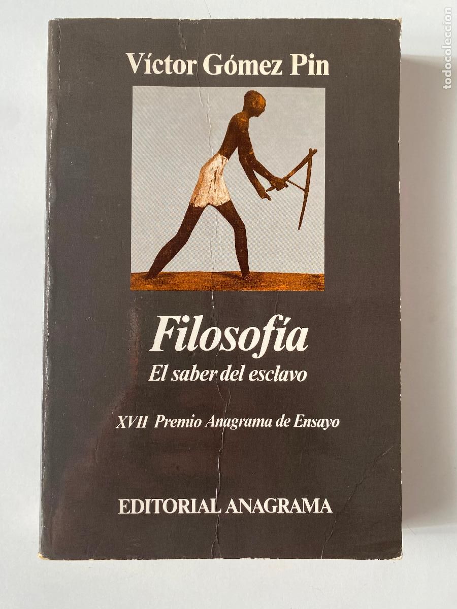 Libros de segunda mano: Filosof&iacute;a. El saber del esclavo. V&iacute;ctor G&oacute;mez Pin Editorial Anagrama 1989 - 1&ordf; Edici&oacute;n