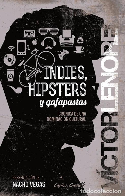 Libros de segunda mano: INDIES, HIPSTERS Y GAFAPASTAS. - V&Iacute;CTOR LENORE.