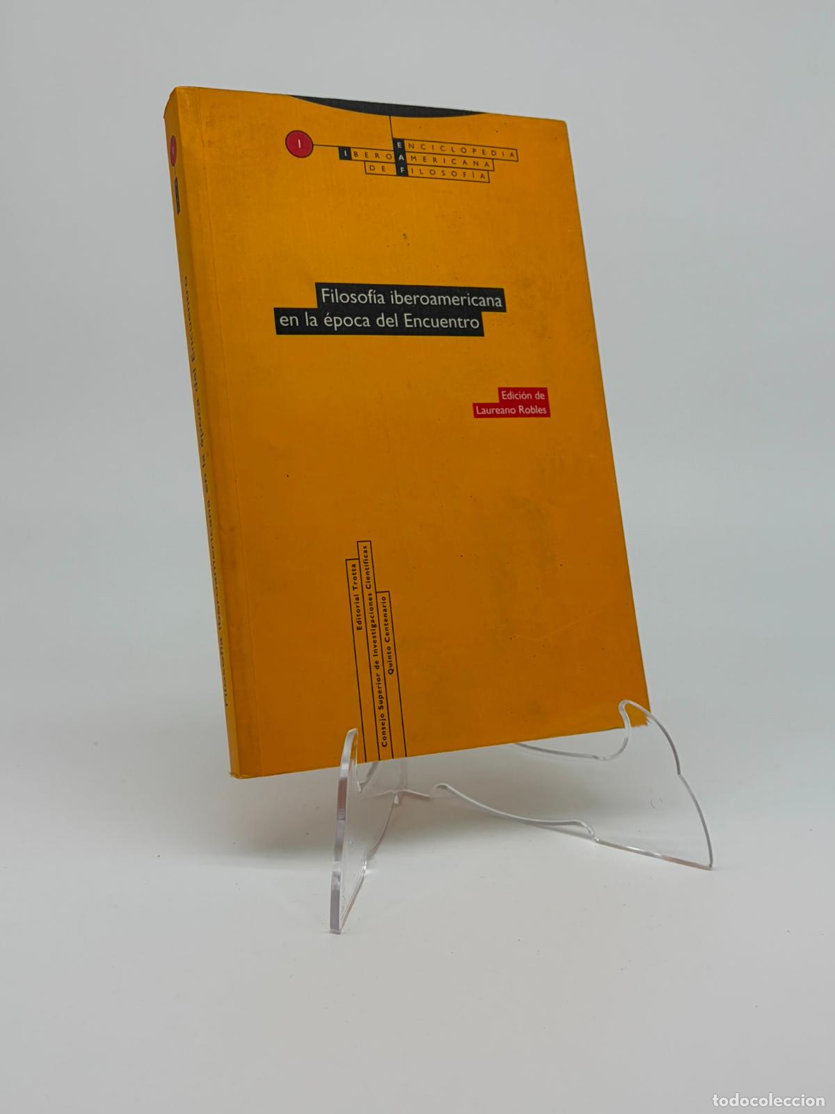 Libros de segunda mano: FILOSOF&Iacute;A IBEROAMERICANA EN LA &Eacute;POCA DEL ENCUENTRO. Edici&oacute;n de Laureano Robles Editorial Trotta 1992