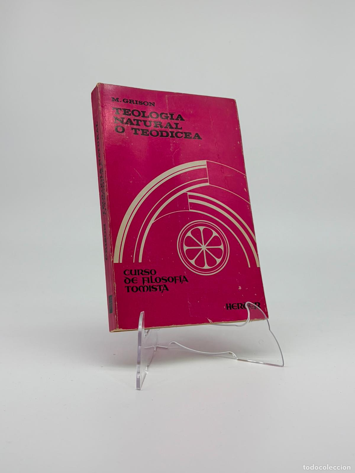 Libros de segunda mano: M. GRISON TEOLOGIA NATURAL O TEODICEA CURSO FILOSOF&Iacute;A TOMISTA