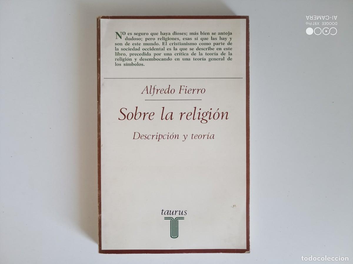 Libros de segunda mano: ALFREDO FIERRO. SOBRE LA RELIGI&Oacute;N. DESCRIPCI&Oacute;N Y TEORIA. TAURUS 1979. PRIMERA EDICI&Oacute;N.