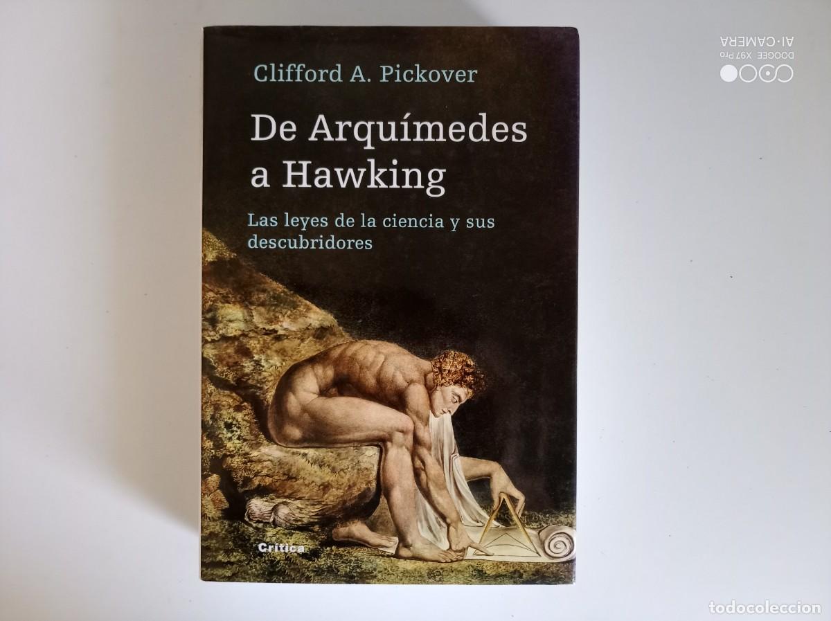 Libros de segunda mano: CLIFFORD A. PICKOVER. DE ARQUIMEDES A HAWKING. LAS LEYES DE LA CIENCIA Y SUS DESCUBRIDORES. 2009