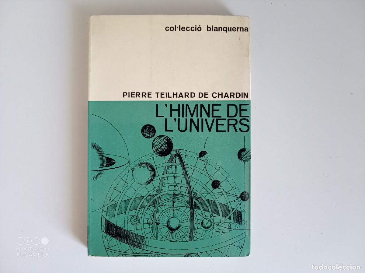 Libros de segunda mano: PIERRE TEILHARD DE CHARDIN. L &acute;HIMNE DE L &acute;UNIVERS. 1965. PRIMERA EDICI&Oacute;.