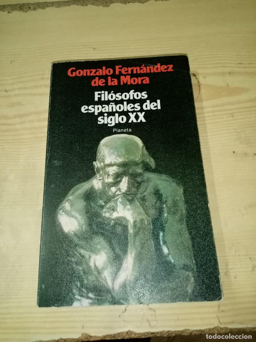 Libros de segunda mano: FILOSOFOS ESPA&Ntilde;OLES DEL SIGLO XX. GONZALO FERNANDEZ DE LA MORA. EST9B5