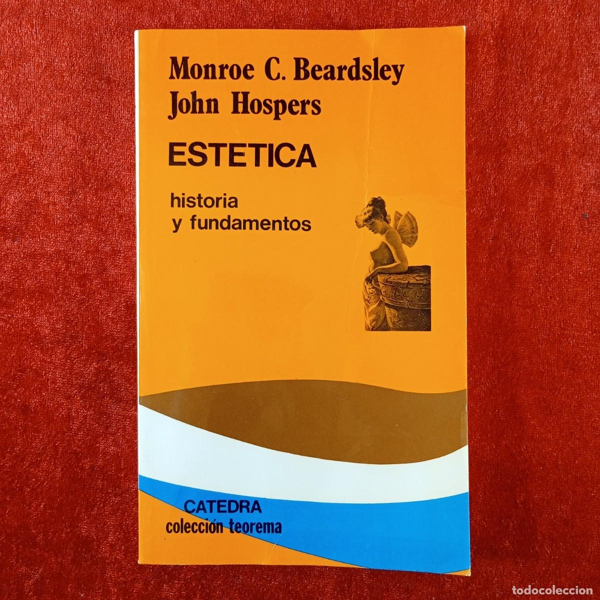 Libros de segunda mano: EST&Eacute;TICA, HISTORIA Y FUNDAMENTOS - MONROE C. BEARDSLEY, JOHN HOSPERS - CATEDRA - 1997 / 134