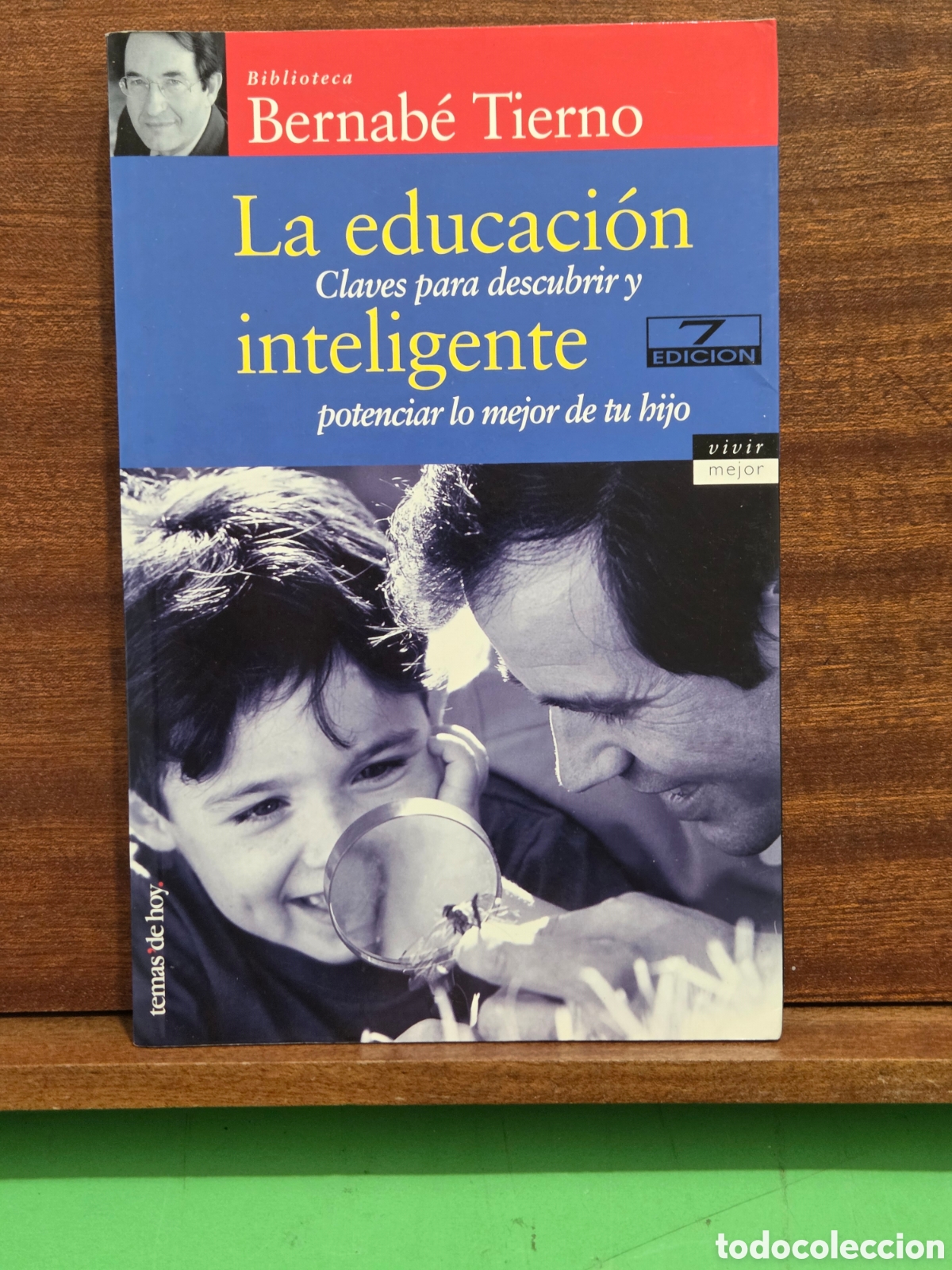 Libros de segunda mano: BERNAB&Eacute; TIERNO...&rdquo;&rdquo;LA EDUCACI&Oacute;N INTELIGENTE&rdquo;&rdquo;.CLAVES PARA DESCUBRIR Y POTENCIAR LO MEJOR DE TU HIJO.