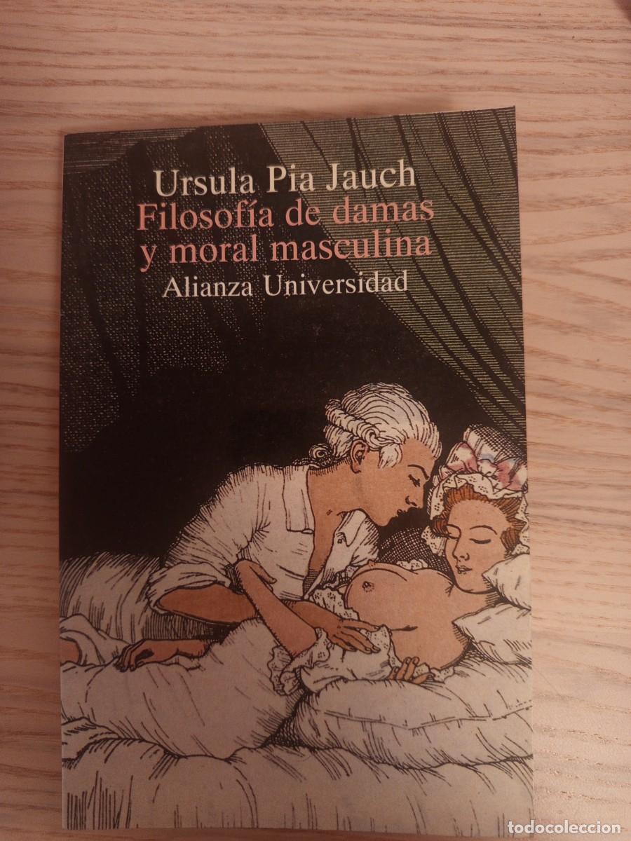 Libros de segunda mano: Filosof&iacute;a de damas y moral masculina. Del Abad de G&eacute;rard al Marqu&eacute;s de Sade.