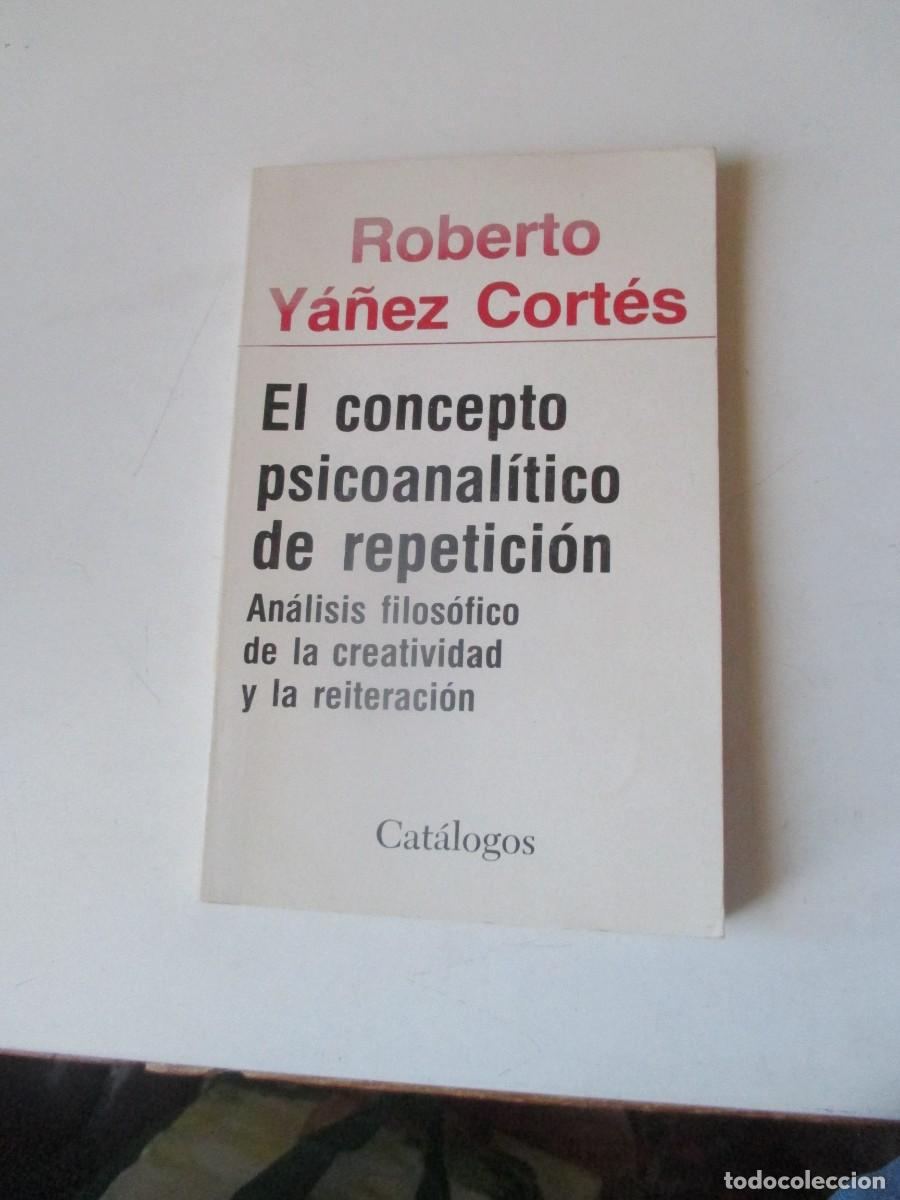 Libros de segunda mano: ROBERTO Y&Aacute;&Ntilde;EZ CORT&Eacute;S El concepto psicoanal&iacute;tico de repetici&oacute;n W40968