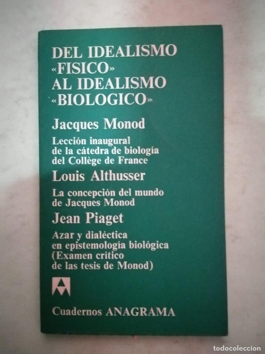 Libros de segunda mano: DEL IDEALISMO FISICO AL IDEALISMO BIOLOGICO (JACQUES MONOD)