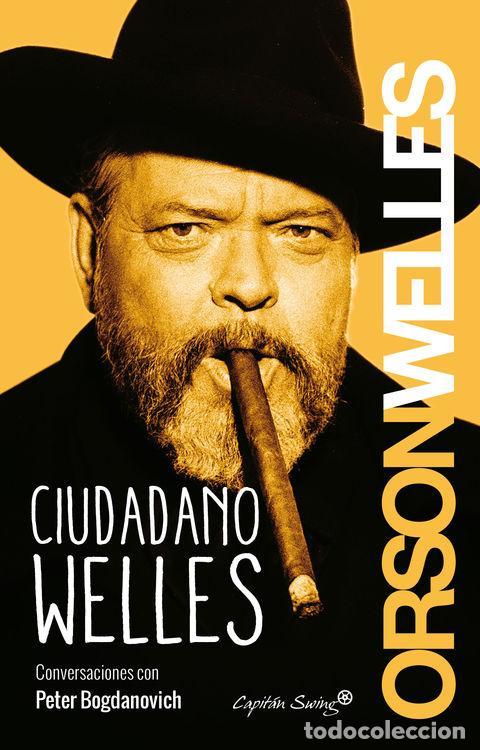 Libros de segunda mano: Ciudadano Welles. Conversaciones con Peter Bogdanovich. - Orson Welles.