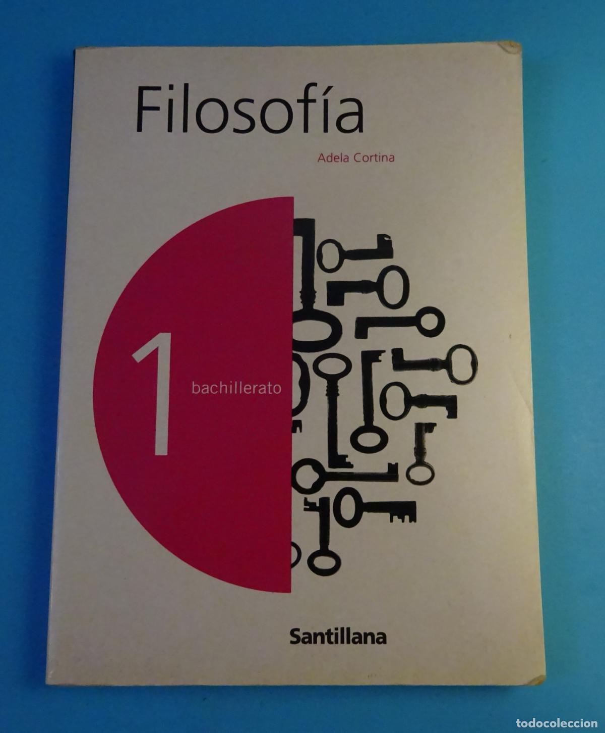 Libros de segunda mano: FILOSOF&Iacute;A . ADELA CORTINA Y OTROS. 1&ordm; BACHILLERATO. SANTILLANA, 2002