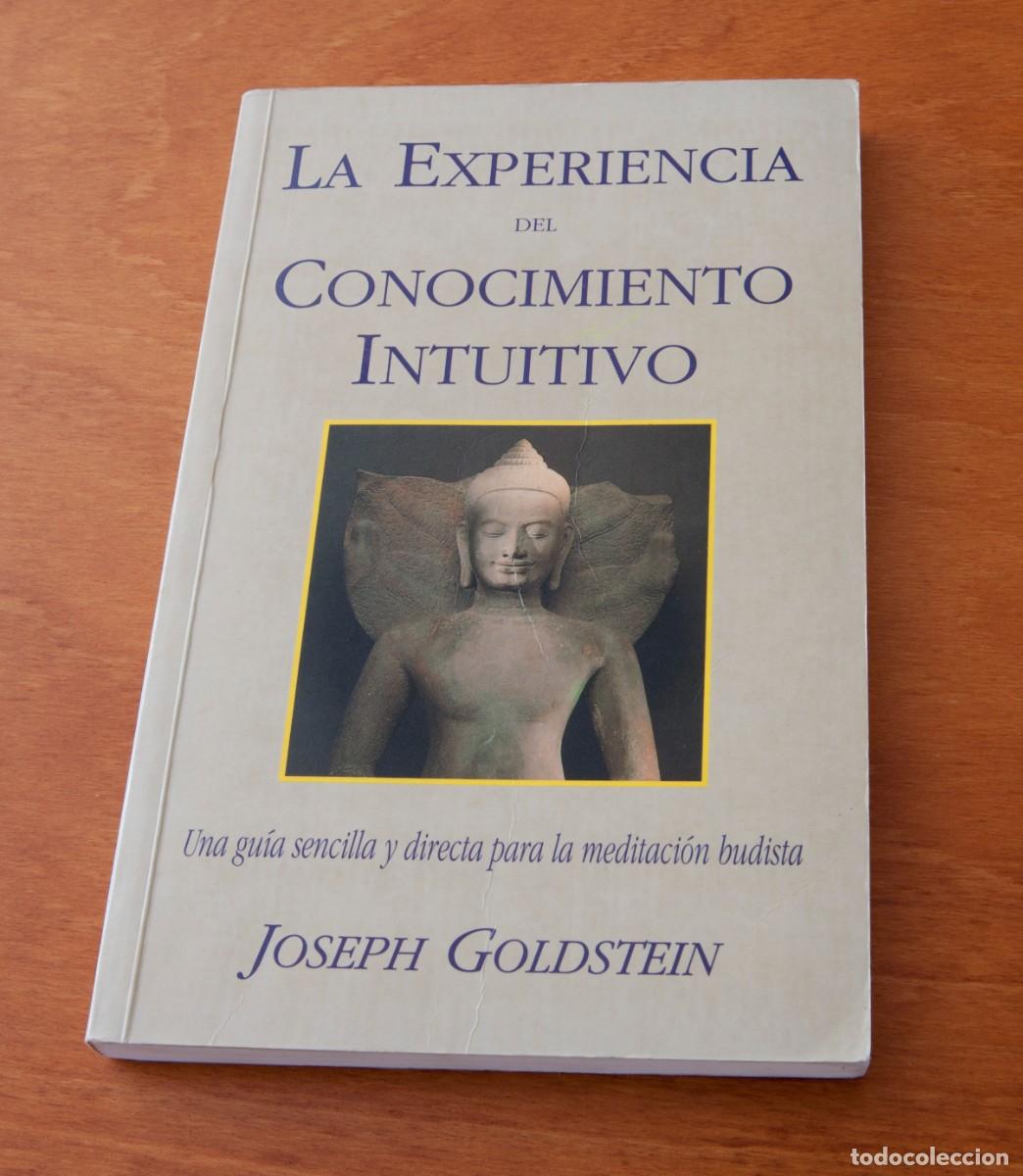 Libros de segunda mano: LA EXPERIENCIA DEL CONOCIMIENTO INTUITIVO Una gu&iacute;a sencilla para la meditaci&oacute;n budista JOSEPH GOLDST