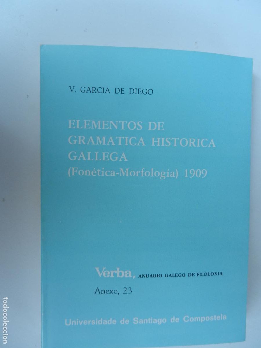Second hand books: ELEMENTOS DE GRAM&Aacute;TICA HIST&Oacute;RICA GALLEGA (FON&Eacute;TICA-MORFOLOG&Iacute;A) 1909-V. GARC&Iacute;A DE DIEGO-SANTIAGO 1984