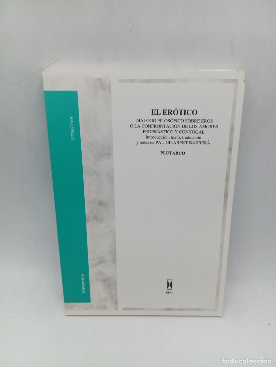 Libros de segunda mano: EL EROTICO. DIALOGO FILOSOFICO SOBRE EROS. PLUTARCO. 1991. PAGS : 209.