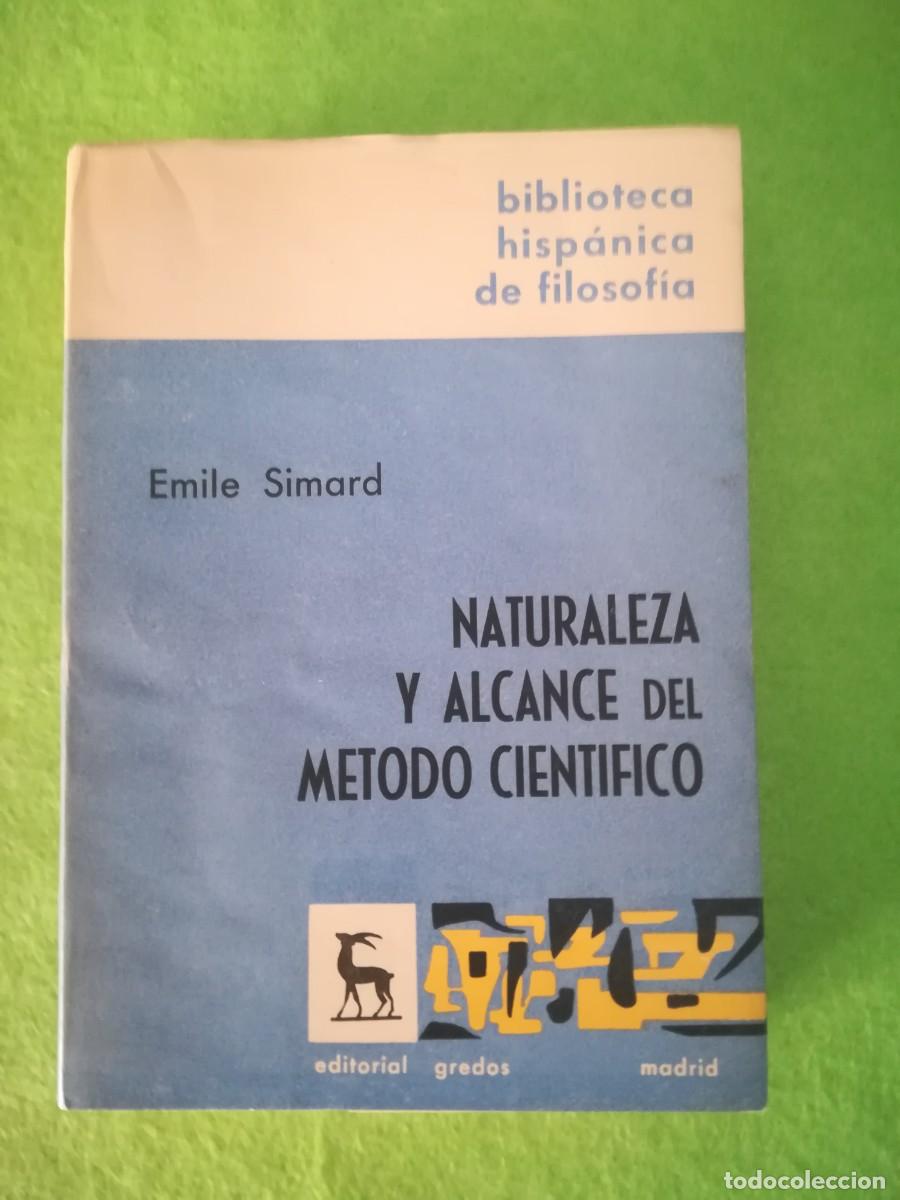 Libros de segunda mano: Naturaleza y alcance del metodo cientifico Emile Simard gredos 1961