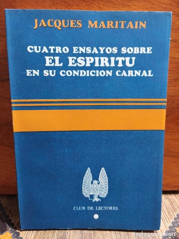Libros de segunda mano: Jacques Maritain &ndash; Cuatro ensayos sobre el esp&iacute;ritu en su condici&oacute;n carnal &ndash; Club de Lectores