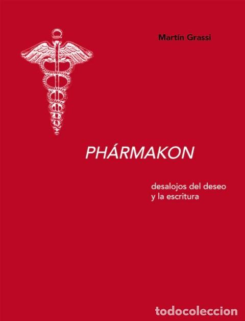Libros de segunda mano: Mart&iacute;n Grassi &ndash; Ph&aacute;rmakon. Desalojos del deseo y la escritura &ndash; LM &ndash; Editorial SB &ndash; 2018