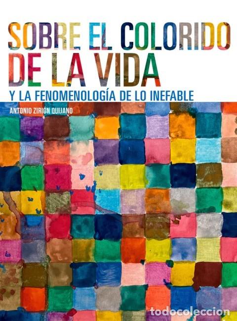 Libros de segunda mano: Antonio Ziri&oacute;n Quijano &ndash; Sobre el colorido de la vida y la fenomenolog&iacute;a de lo inefable &ndash; LM