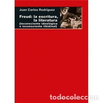 Libros de segunda mano: Freud: la escritura, la literatura. - Rodr&iacute;guez, Juan Carlos.