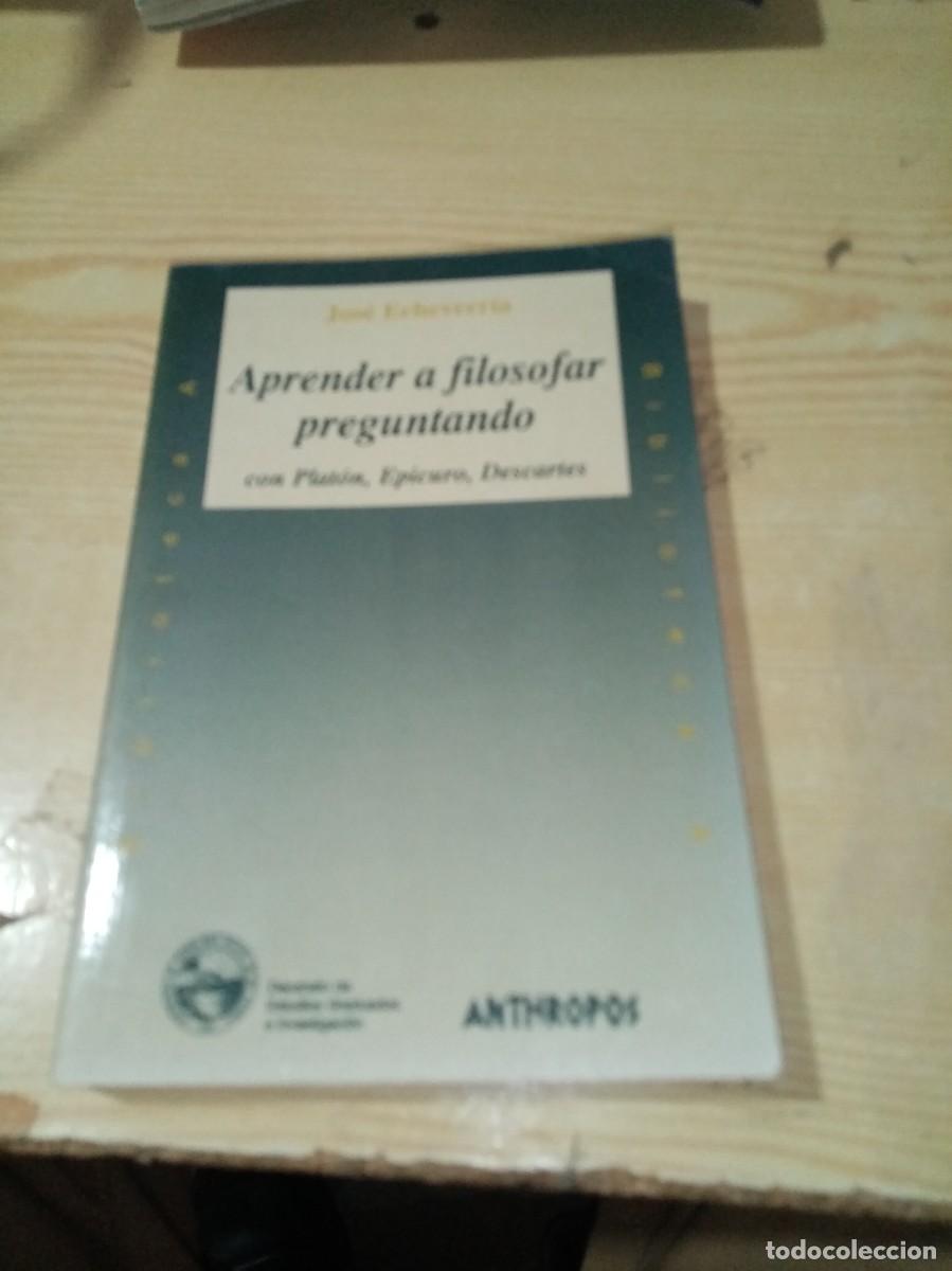 Libros de segunda mano: APRENDER A FILOSOFAR PREGUNTANDO. CON PLAT&Oacute;N, EPICURO, DESCARTES. JOSE ECHEVARRIA. EST17B1