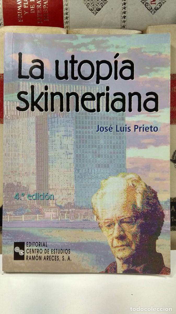 Livros em segunda m&atilde;o: LA UTOP&Iacute;A SKINNERIANA. Jos&eacute; Luis Prieto. Editorial Centro de Estudios Ram&oacute;n Areces
