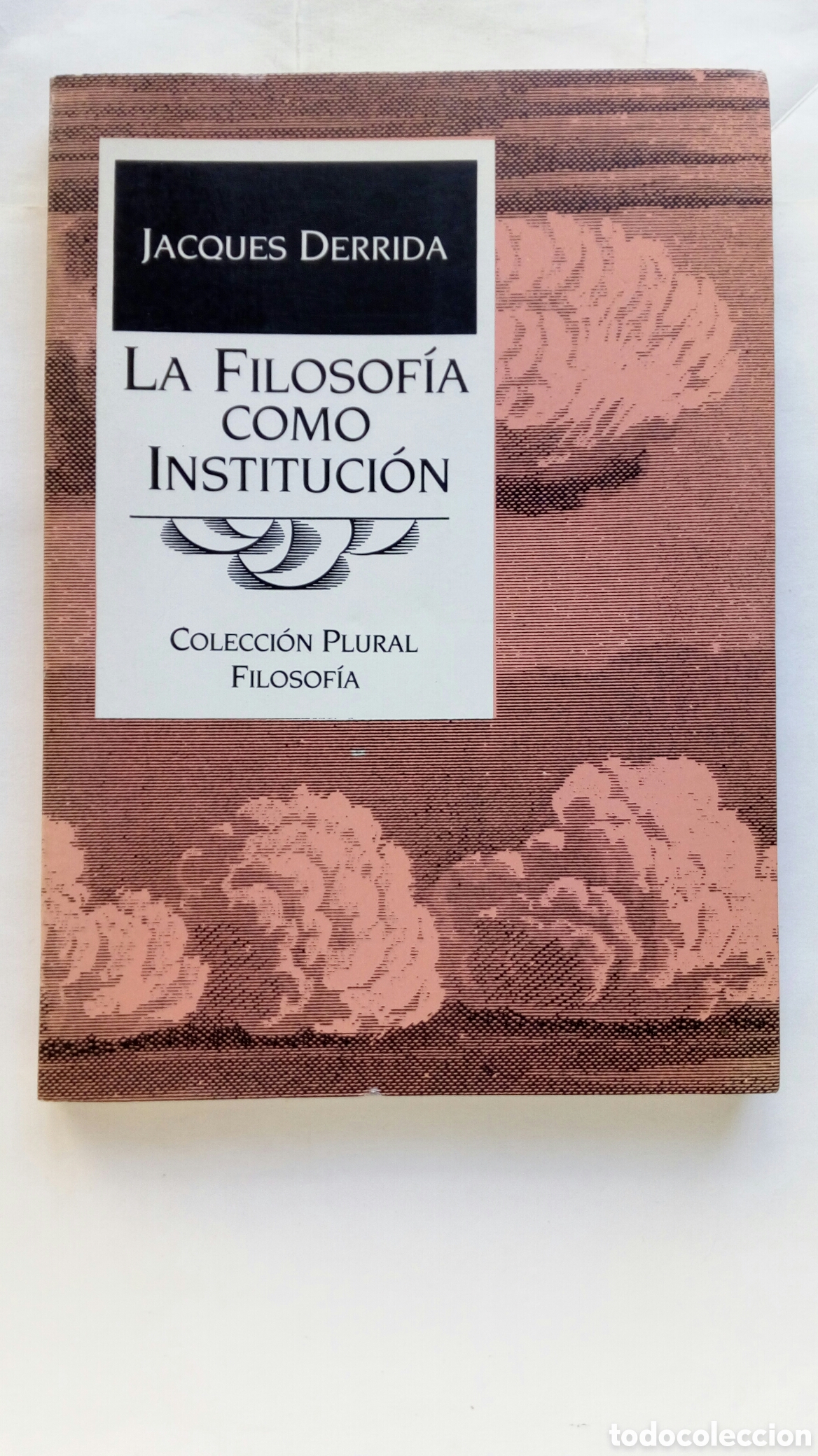 Libros de segunda mano: La Filosof&iacute;a como Instituci&oacute;n. Jacques Derrida.