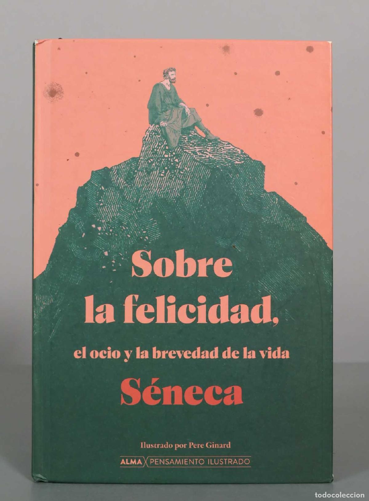 Libros de segunda mano: Sobre la felicidad, el ocio y la brevedad de la vida - S&eacute;neca - Pere Ginard - Editorial Alma