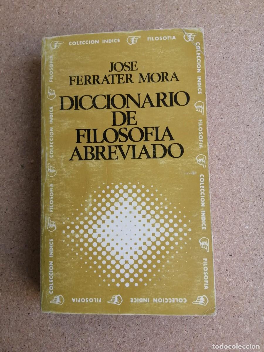 Libros de segunda mano: DUCCIONARIO DE FILOSOFIA ABREVIADO (JOSE FERRATER MORA)