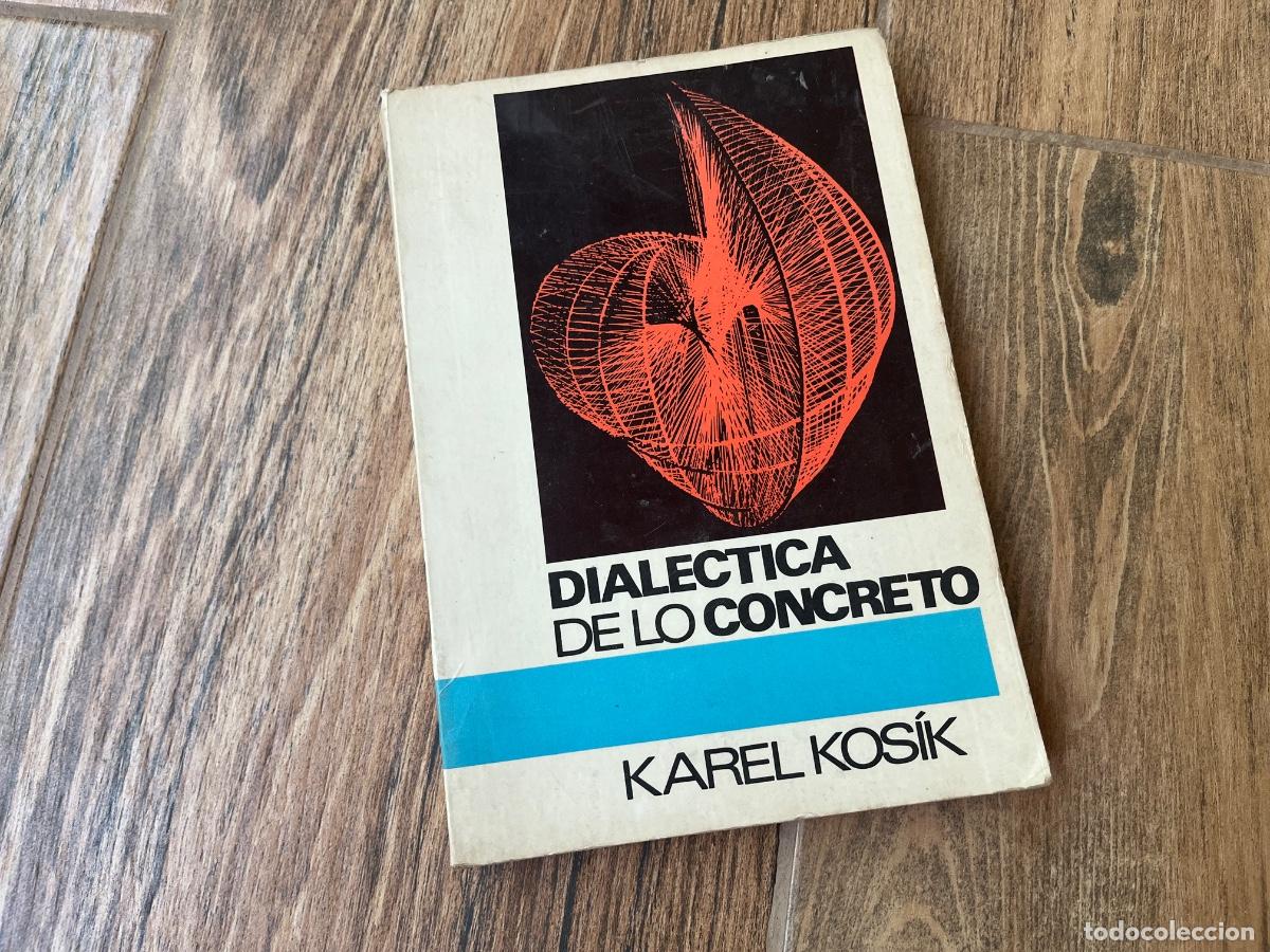 Libros de segunda mano: DIALECTICA DE LO CONCRETO - ESTUDIO SOBRE LOS PROBLEMAS DEL HOMBRE Y EL MUNDO - KAREL KOSIK