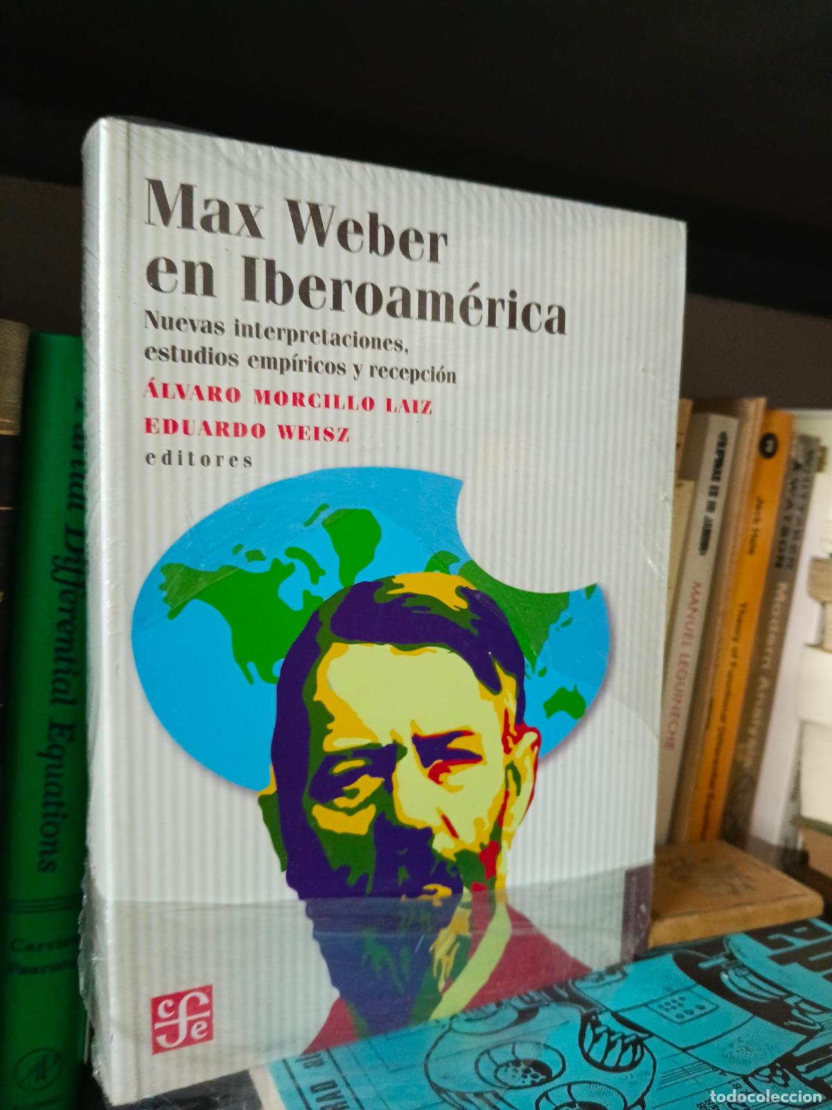 Libros de segunda mano: MAX WEBER EN IBEROAM&Eacute;RICA NUEVAS INTERPRETACIONES, E. EMP&Iacute;RICOS Y..- MORCILLO / WEISZ (PRECINTADO)
