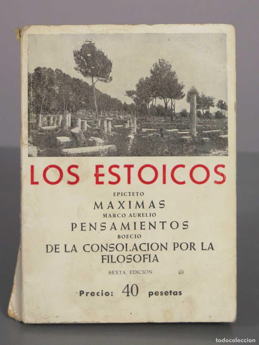 Libros de segunda mano: Los Estoicos: M&aacute;ximas / Pensamientos / De la consolaci&oacute;n por la filosof&iacute;a - Epicteto, Marco Aurelio,