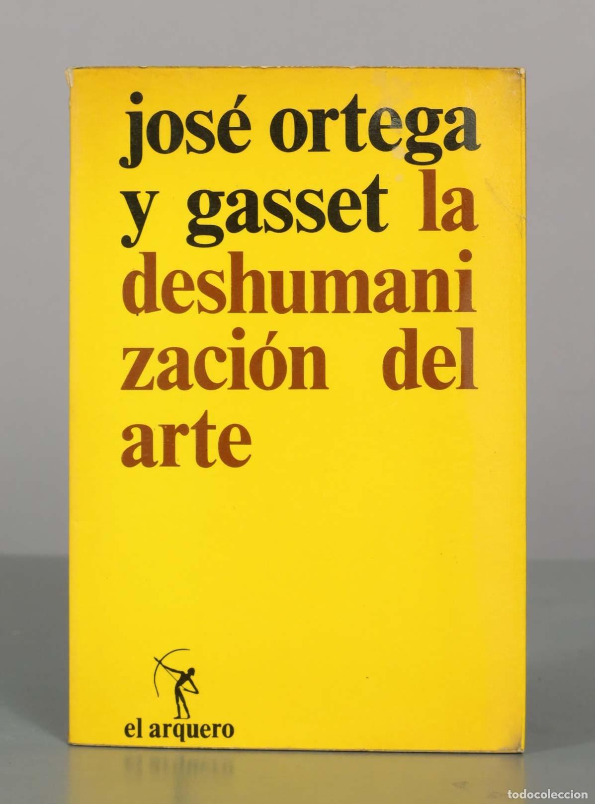 Libros de segunda mano: La deshumanizaci&oacute;n del arte y otros ensayos de est&eacute;tica - Jos&eacute; Ortega y Gasset - Editorial El Arquer
