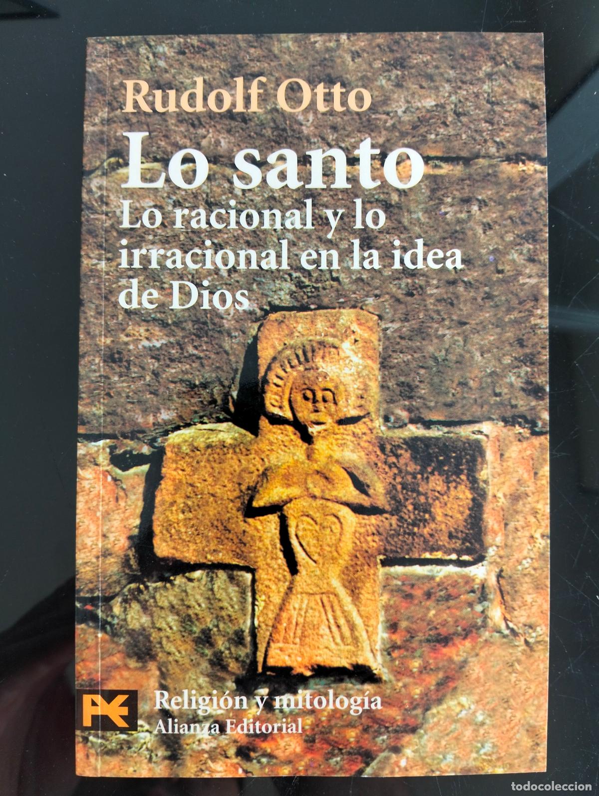 Libros de segunda mano: Ensayo. Filosofia. Lo Santo, Rudolf Otto, Racional e Irracional en la Idea de Dios, Alianza,2001 L55