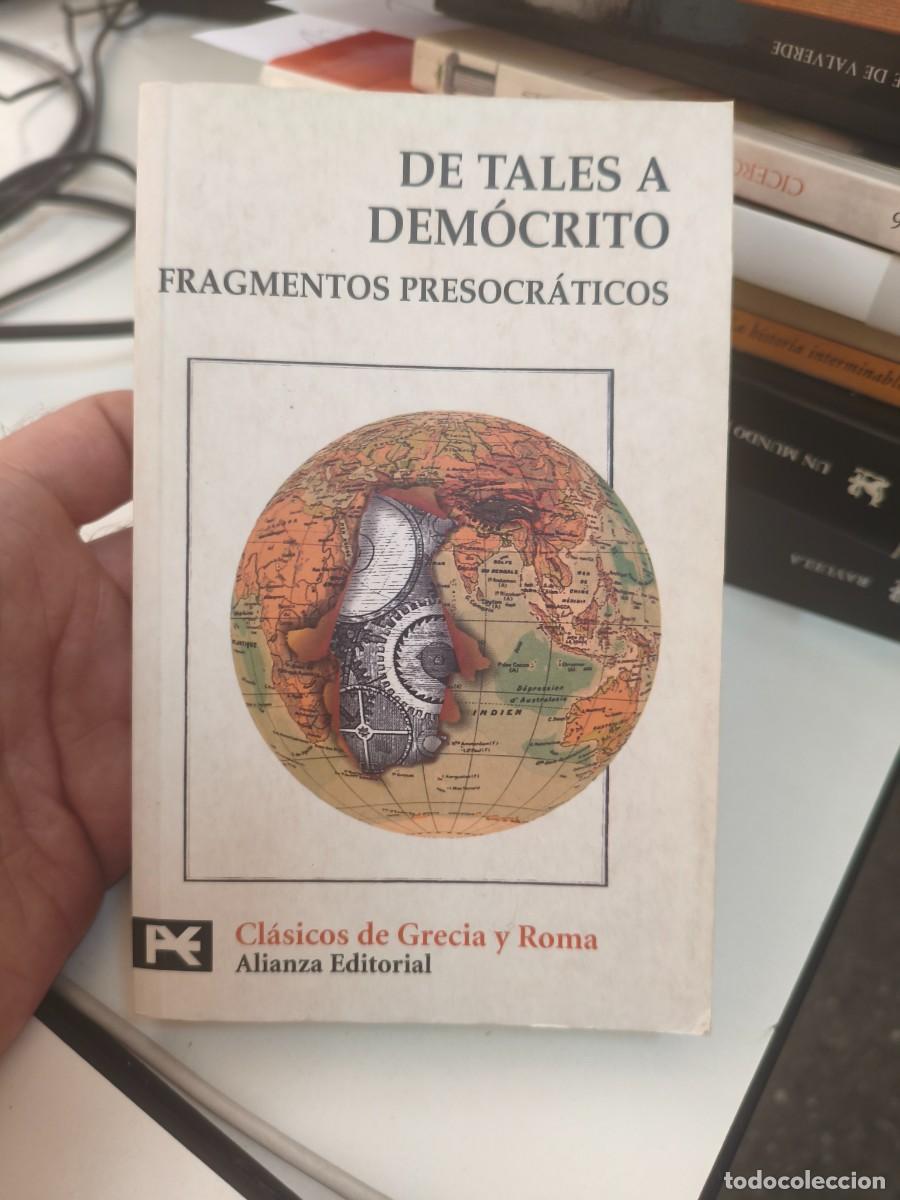 Libros de segunda mano: De Tales a Dem&oacute;crito. Fragmentos presocr&aacute;ticos cl&aacute;sicos de Grecia y Roma. Alianza editorial.