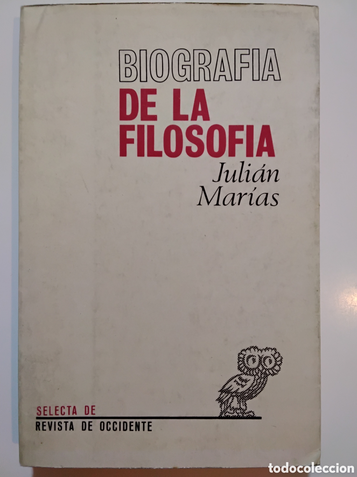 Libros de segunda mano: Juli&aacute;n Mar&iacute;as &ndash; Biograf&iacute;a de la filosof&iacute;a &ndash; Revista de Occidente &ndash; Madrid, 1968