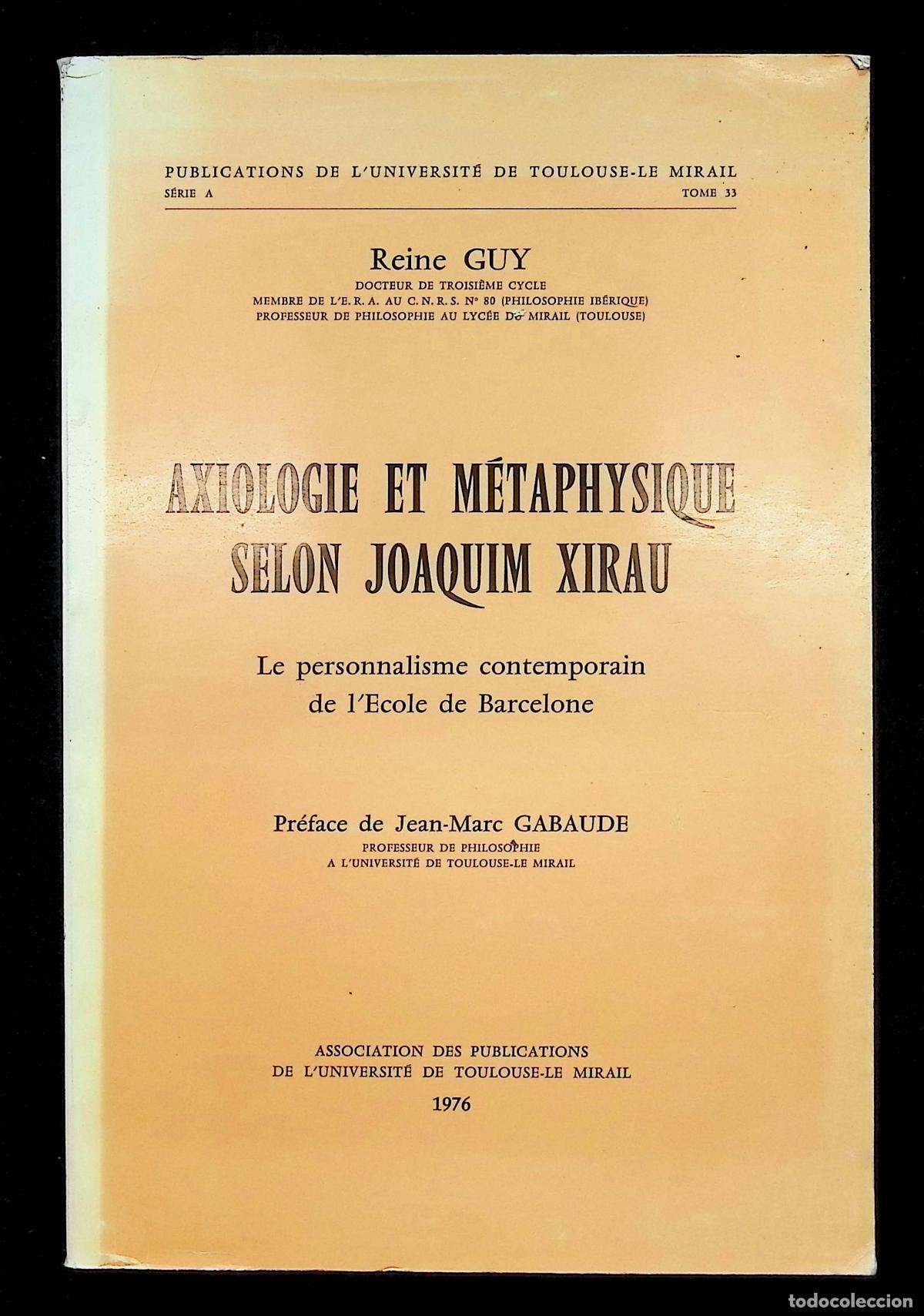 Libros de segunda mano: AXIOLOGIE ET M&Eacute;TAPHYSIQUE SELON JOAQUIM XIRAU. - GUY, Reine.