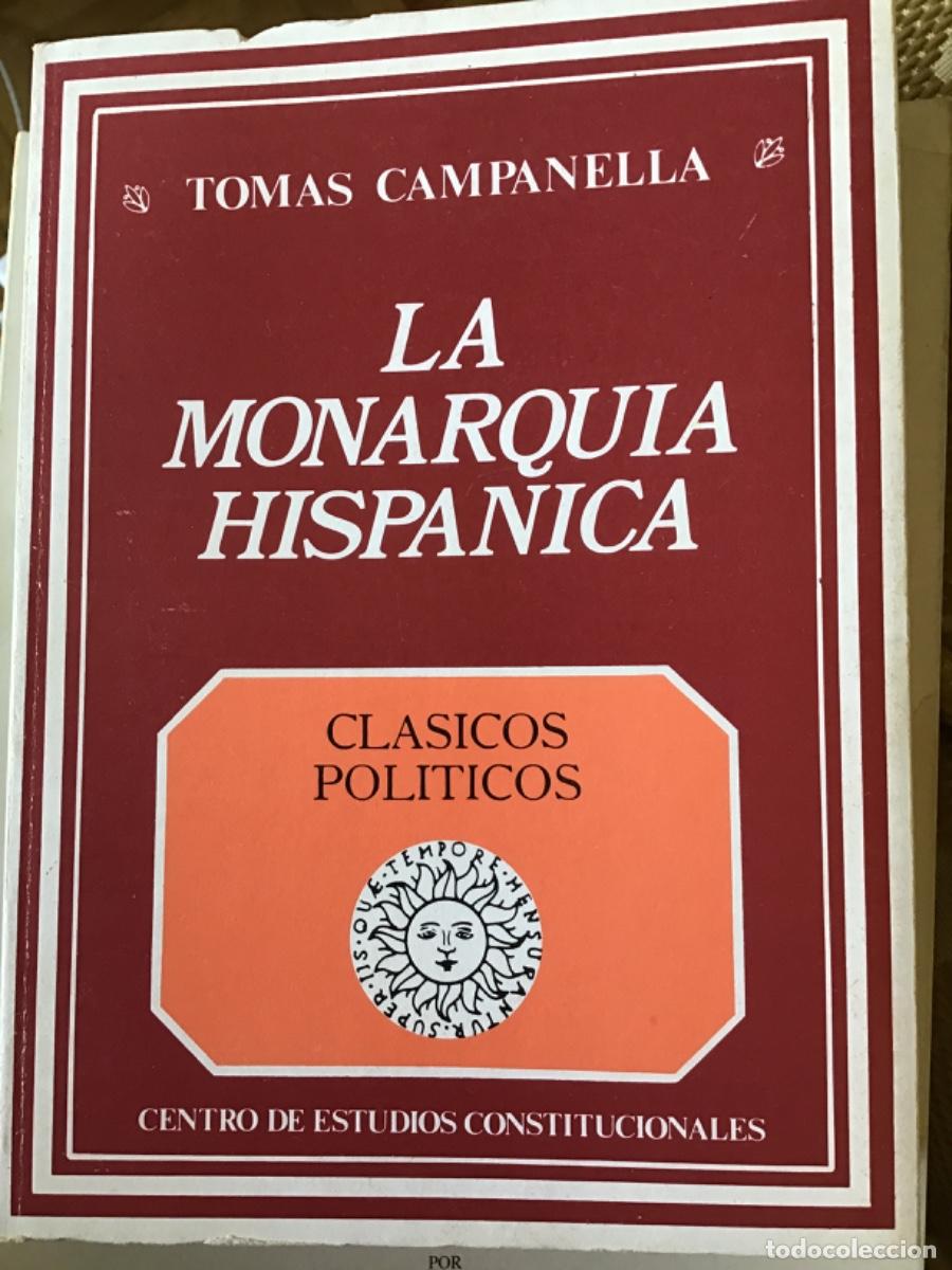 Libros de segunda mano: Tom&aacute;s Campanella, La monarqu&iacute;a hisp&aacute;nica,Cl&aacute;sicos Pol&iacute;ticos Centro de Estudios Constitucionales 1982