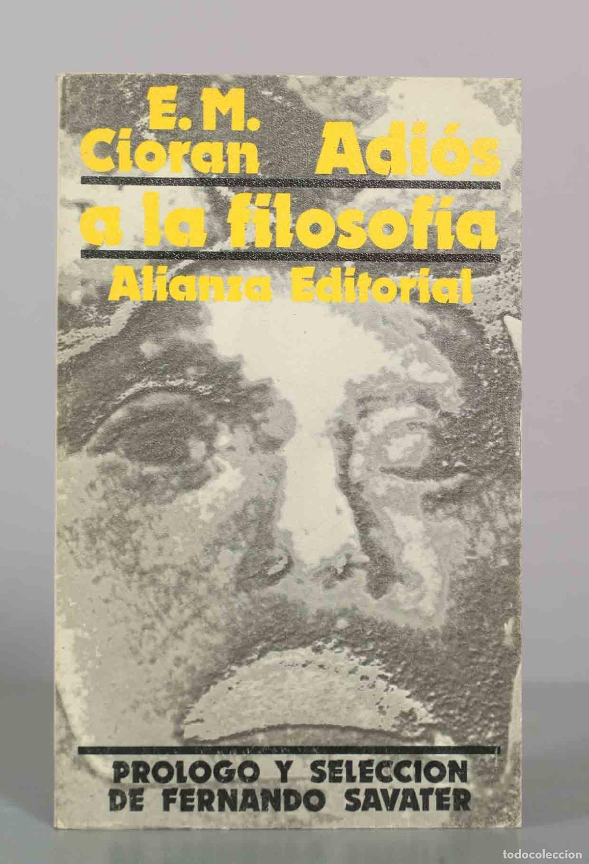 Libros de segunda mano: Adi&oacute;s a la filosof&iacute;a y otros textos - E. M. Cioran - Fernando Savater - Alianza Editorial