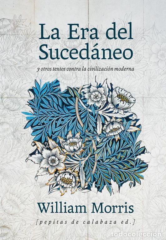 Libros de segunda mano: La era del suced&aacute;neo. - Morris, William. - Foto 1