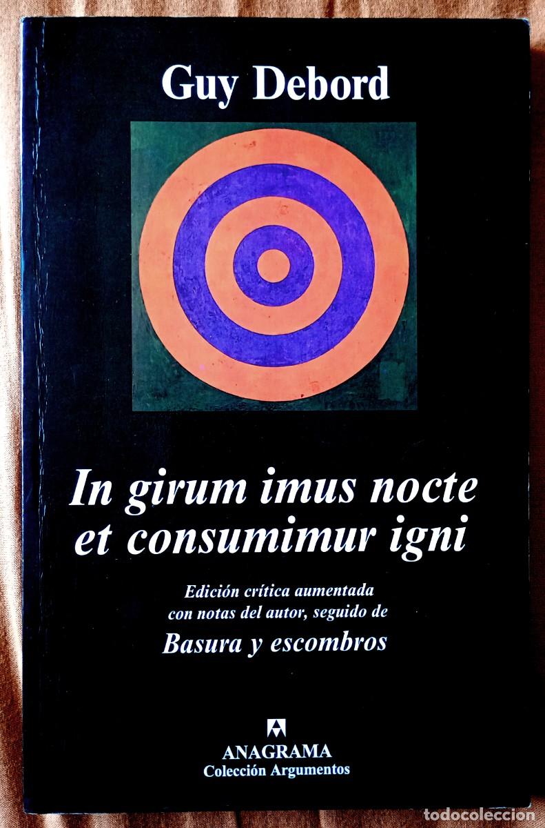 Libros de segunda mano: Guy Debord . In girum imus nocte et consumimur igni . Anagrama