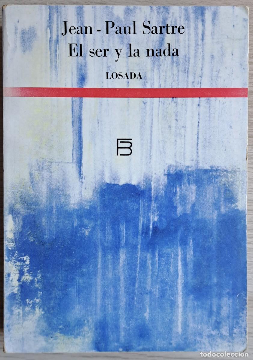 Libros de segunda mano: EL SER Y LA NADA. JEAN-PAUL SARTRE. 6&deg;EDICION. LOSADA 1981. TRADUCCION DE JUAN VALMAR TAPA BLANDA