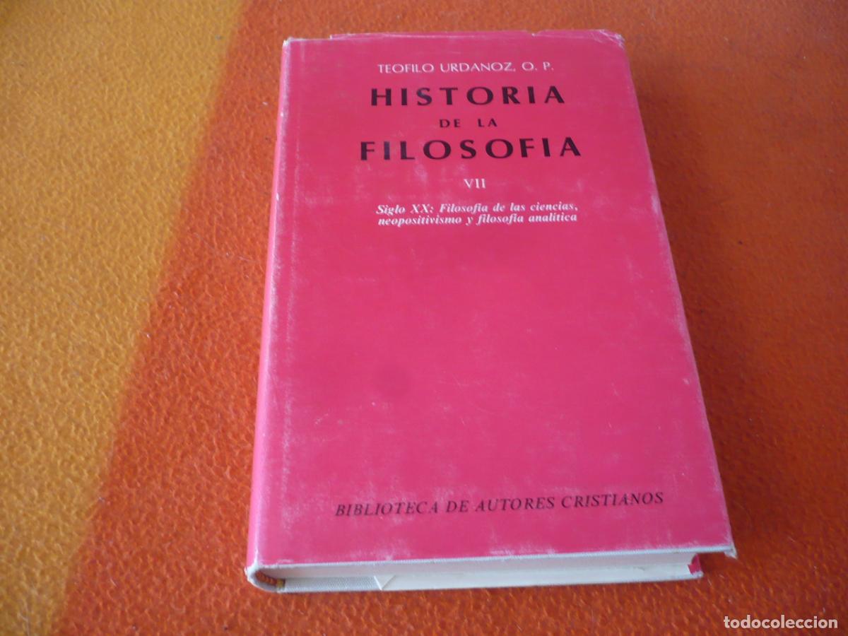 Libros de segunda mano: HISTORIA DE LA FILOSOFIA VII ( TEOFILO URDANOZ ) SIGLO XX CIENCIAS NEOPOSITIVISMO AUTORES CRISTIANOS